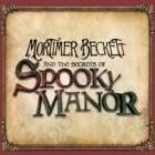 Mortimer Beckett and the Secrets of Spooky Manor